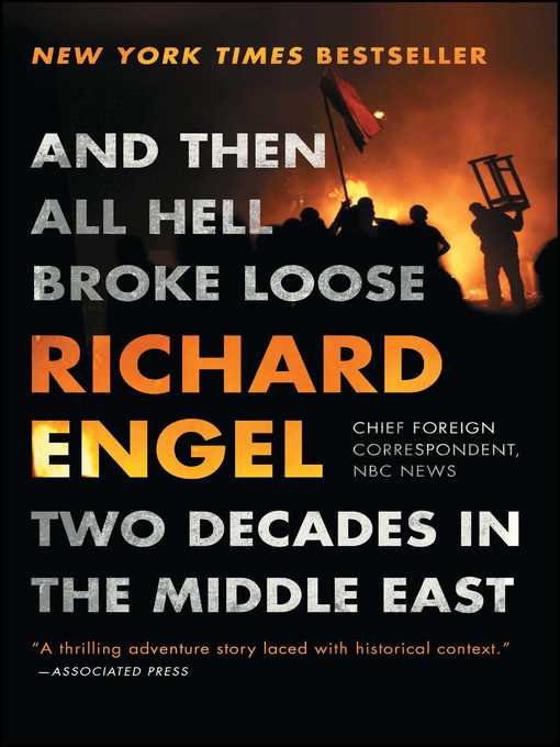 Title details for And Then All Hell Broke Loose by Richard Engel - Available